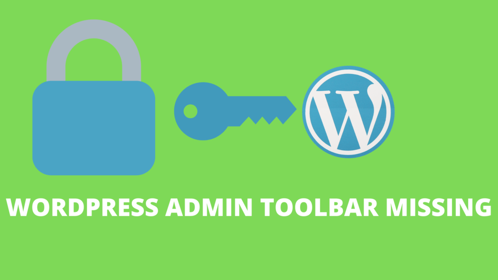 WordPress admin toolbar missing – How to fix?