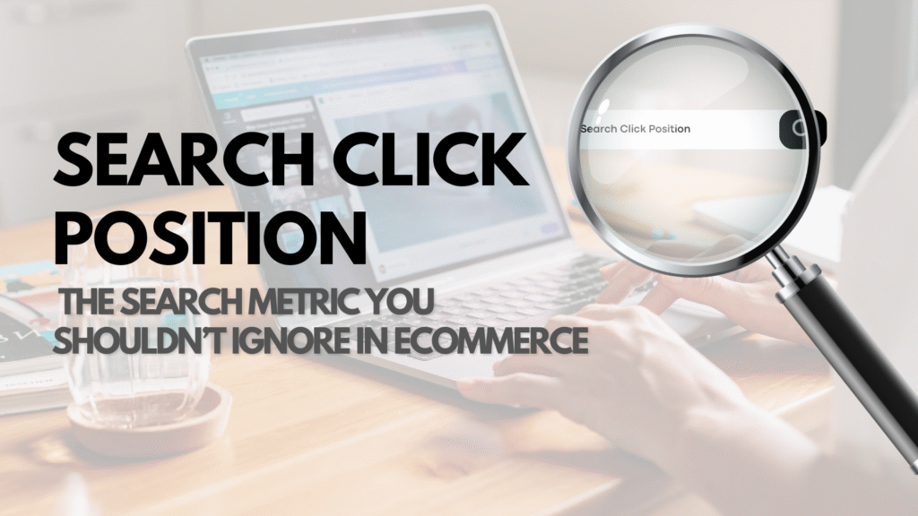 Search Click Position: The Search Metric You Shouldn’t Ignore in Ecommerce