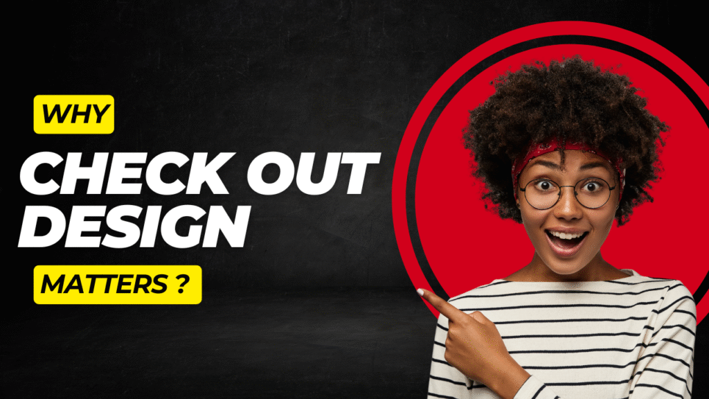 why checkout design matters ?
