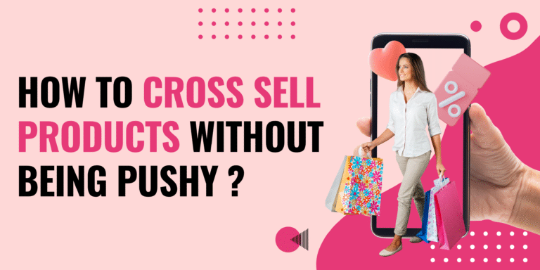 How to Cross Sell Products Without Being Pushy