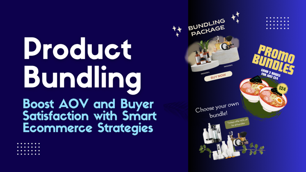 Product Bundling: Boost AOV and Buyer Satisfaction with Smart Ecommerce Strategies