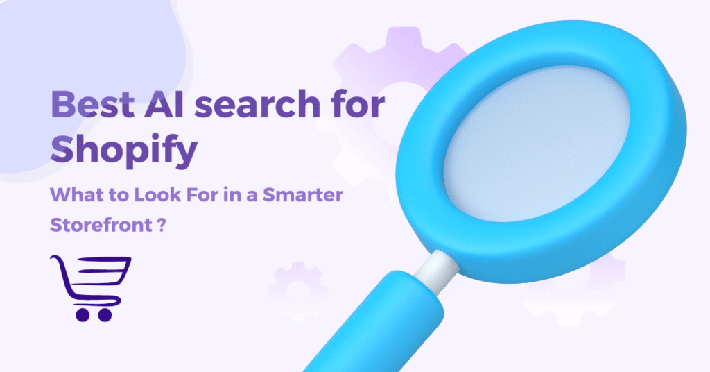 Best AI search for Shopify : What to look for in a smarter storefront ?