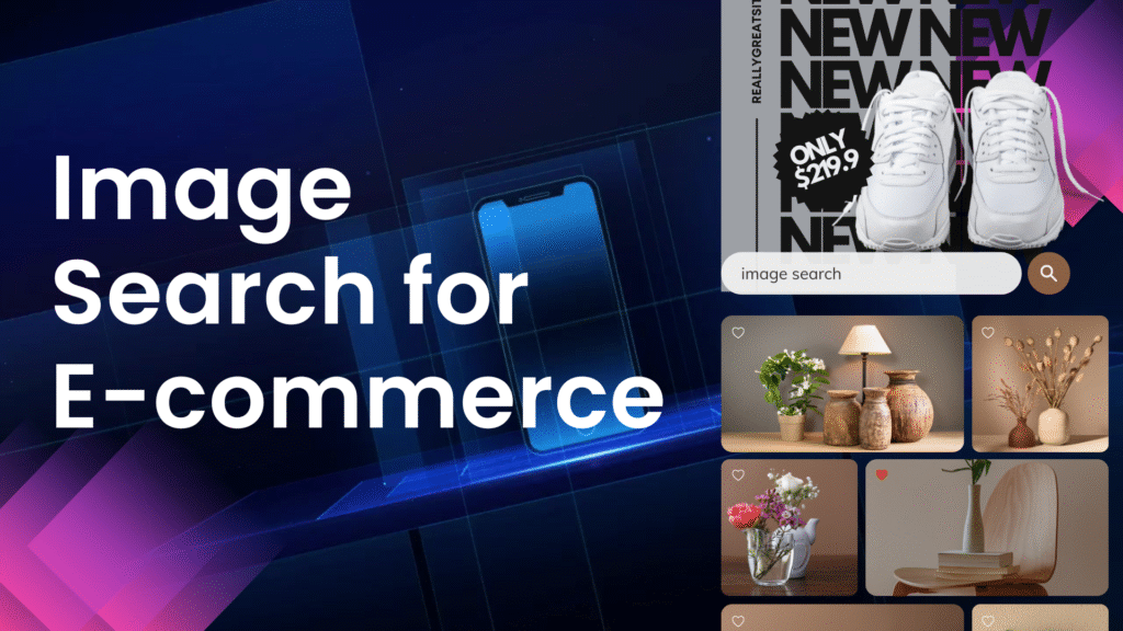 Image Search for E-commerce: The Visual Future of Product Discovery