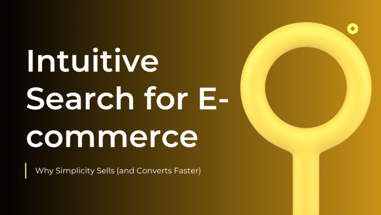 Intuitive Search for Ecommerce: Why Simplicity Sells (and Converts Faster)