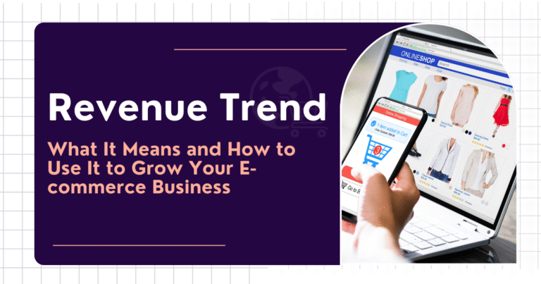 Revenue Trend: What It Means and How to Use It to Grow Your E-commerce Business