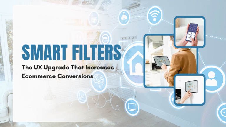 Smart Filters: The UX Upgrade That Increases Ecommerce Conversions