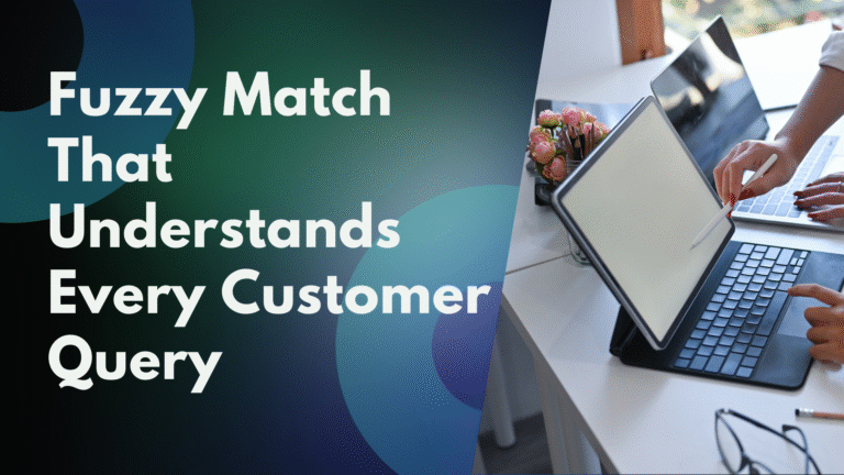 Fuzzy Match That Understands Every Customer Query