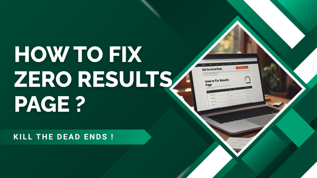 Kill the Dead Ends: How to Fix Zero Results Pages and Boost E-Commerce Conversions