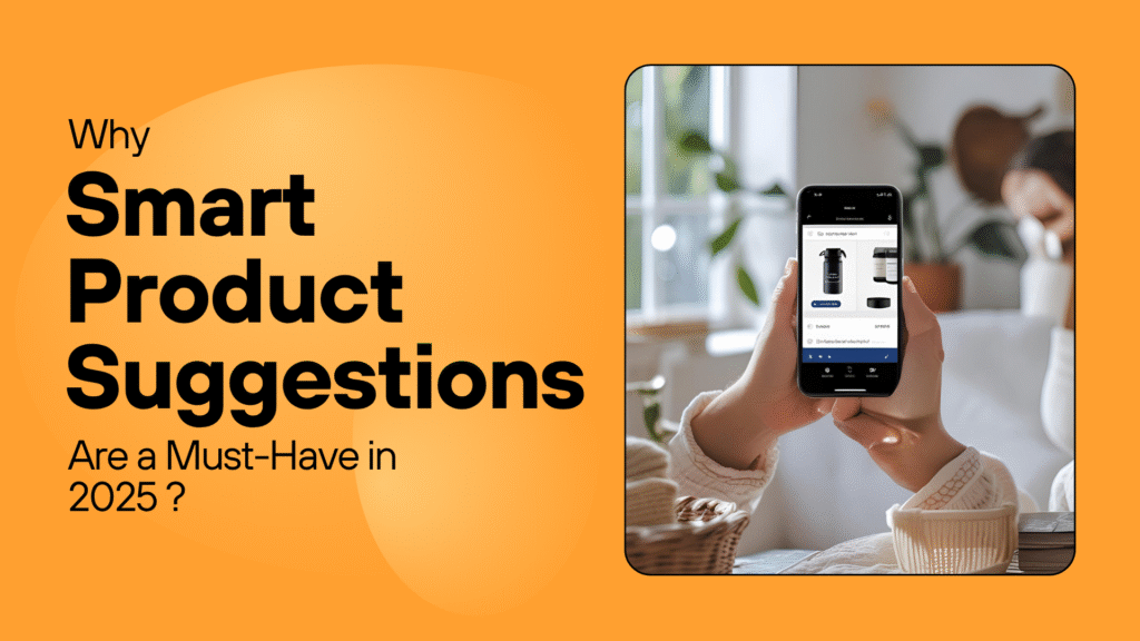 Why Smart Product Suggestions Are a Must-Have in 2025