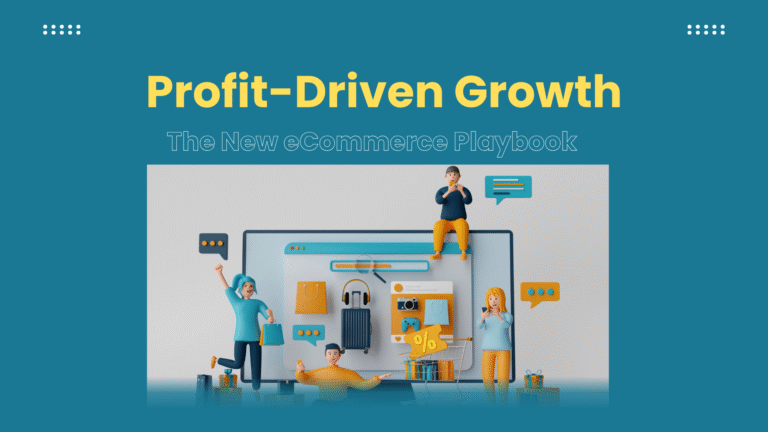 Profit-Driven Growth: The New eCommerce Playbook